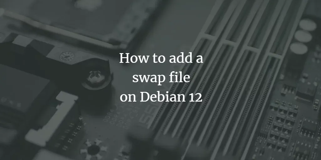 Debian 12 - Convert Swap Partition to Swapfile